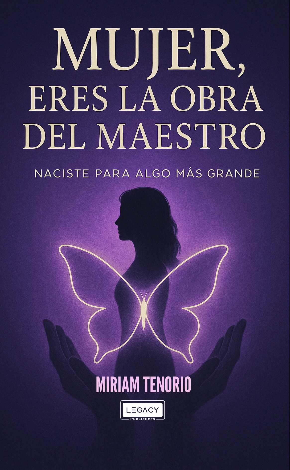 Mujer, eres la obra del Maestro — Miriam Tenorio Velazco